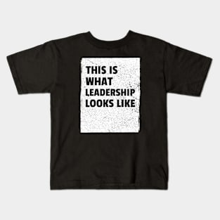 This is what leadership looks like Kids T-Shirt